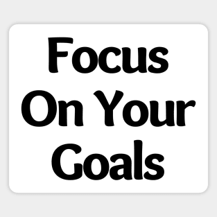 Focus On Your Goals. Retro Typography Motivational and Inspirational Quote Magnet